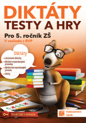 Diktáty, testy a hry pro 5. ročník ZŠ - Kateřina Jansová,Kateřina Musilová,Šárka Šilingová - Český jazyk pro 5. třídu Diktáty, testy a hry 5