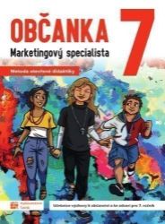 Občanka 7 - Marketingový specialista - učebnice - Robert Čapek,Michaela Bastlová,Adéla Zbíral,Stanislava Bandorová,Alena Blatanová,Alena Škáchová - Občanská a rodinná výchova Občanka 7 - marketingový specialista - učebnice