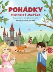 Pohádky pro hbitý jazýček – Rozvoj řeči u předškolních dětí Pohádky pro hbitý jazýček – Rozvoj řeči u předškolních dětí
