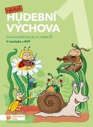 Hravá hudební výchova 1 – pracovní učebn - Božena Küfhaberová,Jana Hlavová,Blanka Knopová,Daniela Taylor - Hudební a výtvarná výchova pro 1. stupeň ZŠ Hravá hudební výchova 1 – pracovní učebn