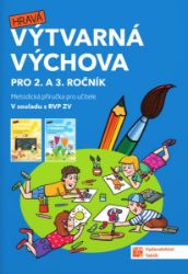 Výtvarná výchova - metodická příručka pro 2. a 3. ročník - Milena Kusá,Ilona Stieranková - Hudební a výtvarná výchova pro 1. stupeň ZŠ Hravá Výtvarná výchova pro 2.a 3. ročník Metodická příručka