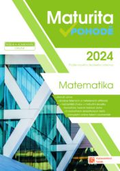 Matematika - Maturita v pohodě 2024 - Robert Weinlich,Věra Danielová,Jana Halenková,Tomáš Graja,Jiří Záleský,Milan Pobořil,Blanka Matasová,Kamil Šrubař,Lada Kuklová,Jana Příhonská,Magdalena Krátká - Matematika Matematika - Maturita v pohodě 2024