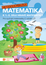 Hravá matematika 2 - metodická příručka - Magdaléna Faltinová - Matematika pro 2. třídu Hravá matematika 2 - metodická příručka