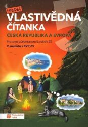Hravá vlastivědná čítanka 5 - Česká republika a Evropa - Vlastivěda pro 5. třídu Hravá vlastivědná čítanka 5 - Česká republika a Evropa
