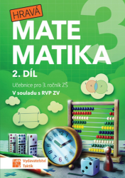Hravá matematika 3 - učebnice 2. díl - Martina Hubková,Ivona Špačková,Zuzana Švihlová - Matematika pro 3. třídu Hravá matematika 3 - učebnice 2. díl