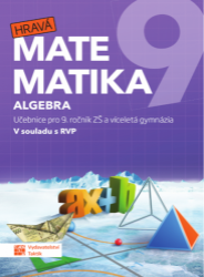Hravá matematika 9 - učebnice 1. díl (algebra) - Blanka Matasová,Jana Presová,Miroslava Janečková,Lucia Miháliková,Petra Nádvorníková,Klára Krejčíčková - 9. třída Hravá matematika 9 - učebnice 1. díl (algebra)