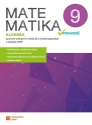 Matematika v pohodě 9 - Algebra - pracovní sešit - Robert Weinlich,Petra Nádvorníková,Blanka Matasová,Tomáš Mierva,Jana Halenková - 9. třída Matematika v pohodě 9 - Algebra - pracovní sešit
