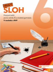 Hravý sloh 6 - Gabriela Hudecová,Kateřina Musilová,Andrea Pavlíčková,Nikola Michálková - Český jazyk a literatura Hravý sloh 6