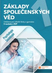 Základy společenských věd 1 - Učebnice pro střední školy a gymnázia – Psychologie, sociolo - Kristina Kalitová,Michaela Krakovská,Marek Šebeš - Společenské vědy Základy společenských věd 1 - Učebnice pro střední školy a gymnázia – Psychologie, sociolo