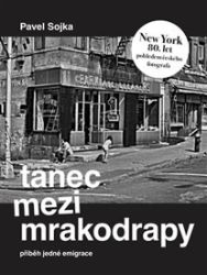 Tanec mezi mrakodrapy - Pavel Sojka - Česká a slovenská beletrie Tanec mezi mrakodrapy