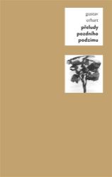Přeludy pozdního podzimu - Gustav Erhart - Poezie a básně Přeludy pozdního podzimu