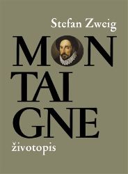 Montaigne - Stefan Zweig - Spisovatelé Montaigne
