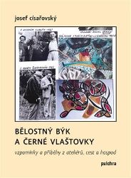 Bělostný býk a černé vlaštovky - Josef Císařovský - Biografie a autobiografie Bělostný býk a černé vlaštovky