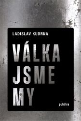 Válka jsme my Válka jsme my