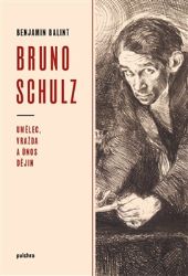 Bruno Schulz - Benjamin Balint - Spisovatelé Bruno Schulz