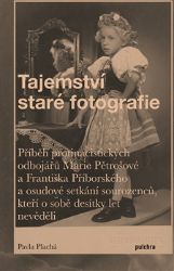Tajemství staré fotografie - Pavla Plachá - Biografie a autobiografie Tajemství staré fotografie
