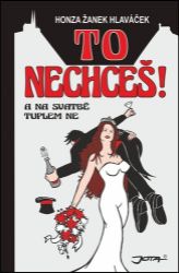 To nechceš! A na svatbě tuplem ne - Honza Žanek Hlaváček - Český humor a satira To nechceš! A na svatbě tuplem ne