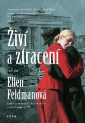 Živí a ztracení - Ellen Feldman - Historické romány Živí a ztracení