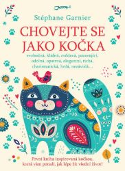 Chovejte se jako kočka - Stéphane Garnier - Psychologie Chovejte se jako kočka