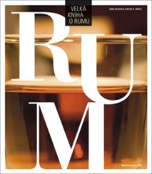Velká kniha o rumu - Dirk Becker,Dieter H. Wirtz - Nápoje a koktejly Velká kniha o rumu