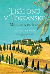 Tisíc dní v Toskánsku - Marlena de Blasi - Romány Tisíc dní v Toskánsku