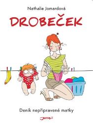 Drobeček - Deník nepřipravené matky Drobeček - Deník nepřipravené matky