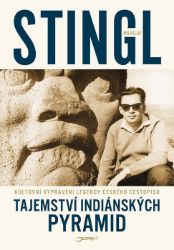 Tajemství indiánských pyramid - Miloslav Stingl - Cestopisy Amerika Tajemství indiánských pyramid