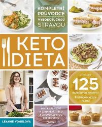 Ketodieta - Kompletní průvodce vysokotučnou stravou - Leanne Vogel - Naučná literatura Ketodieta - Kompletní průvodce vysokotučnou stravou