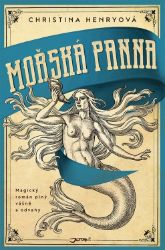 Mořská panna - Christina Henry - Historické romány Mořská panna