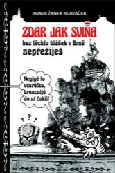 Zdar jak sviňa - Honza Žanek Hlaváček - Humor a satira Zdar jak sviňa