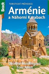 Arménie a Náhorní Karabach - Turistický průvodce - Deirdre Holding,Tom Allen - Podle země Arménie a Náhorní Karabach - Turistický průvodce