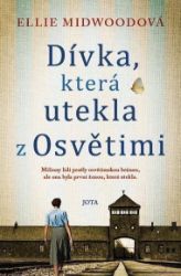 Dívka, která utekla z Osvětimi - Ellie Midwood - Životopisné romány Dívka, která utekla z Osvětimi