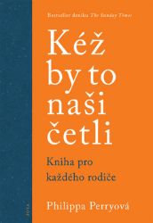 Kéž by to naši četli - Kniha pro každého rodiče - Philippa Perry - Partnerské vztahy Kéž by to naši četli