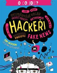 Hackeři - Tom Jackson - Naučné knihy pro nejmenší Hackeři