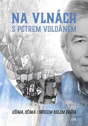 Na vlnách s Petrem Voldánem - Ušima, očima i srdcem kolem světa Na vlnách s Petrem Voldánem - Ušima, očima i srdcem kolem světa