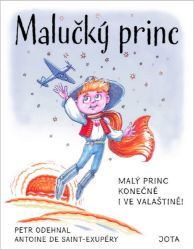 Malučký princ - Petr Odehnal,Antoine de Saint-Exupéry - Romány Malučký princ