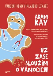 Už zase sloužím o Vánocích - Adam Kay - Světový humor a satira Už zase sloužím o Vánocích