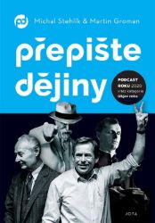 Přepište dějiny - Martin Groman,Michal Stehlík - Literatura faktu Přepište dějiny