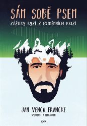 Sám sobě psem - Zážitky ryzí z extrémních krizí Sám sobě psem - Zážitky ryzí z extrémních krizí