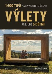 Výlety (nejen) s dětmi - 1600 tipů, kam vyrazit po Česku Výlety (nejen) s dětmi - 1600 tipů, kam vyrazit po Česku