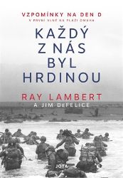 Každý z nás byl hrdinou - Vzpomínky na Den D Každý z nás byl hrdinou - Vzpomínky na Den D