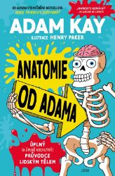 Anatomie od Adama - Steve Vickers,Adam Kay - Populárně naučná literatura pro děti Anatomie od Adama