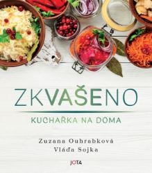 Zkvašeno - Kvašení není raketová chirurgie! - Zuzka Ouhrabková,Vláďa Sojka - Zdravá výživa Zkvašeno - Kvašení není raketová chirurgie!
