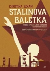 Stalinova baletka - Příběh odvahy a boje o přežití v sovětském Rusku Stalinova baletka - Příběh odvahy a boje o přežití v sovětském Rusku