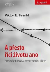 A přesto říci životu ano - Psycholog prožívá koncentrační tábor - Viktor Emil Frankl - Biografie a autobiografie A přesto říci životu ano - Psycholog prožívá koncentrační tábor