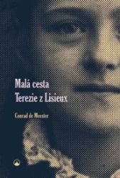 Malá cesta Terezie z Lisieux - Conrad de Meester - Esoterika a duchovno Malá cesta Terezie z Lisieux