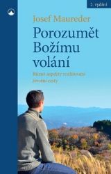 Porozumět Božímu volání - Různé aspekty rozlišování životní cesty Porozumět Božímu volání - Různé aspekty rozlišování životní cesty