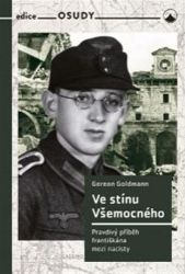 Ve stínu Všemocného - Pravdivý příběh františkána mezi nacisty Ve stínu Všemocného - Pravdivý příběh františkána mezi nacisty