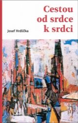 Cestou od srdce k srdci - Martin Kučera,Josef Hrdlička - Křesťanství Cestou od srdce k srdci