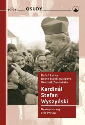 Kardinál Stefan Wyszyński - Nekorunovaný král Polska